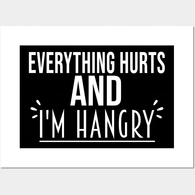 Everything Hurts and I'm Hangry Wall Art by Justbeperfect